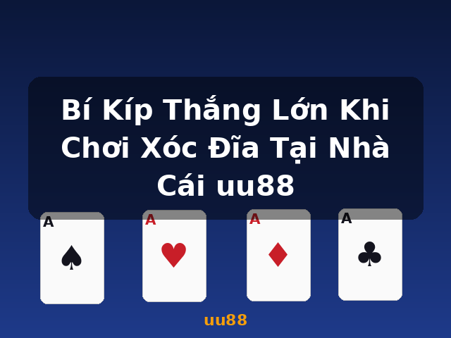 Bí Kíp Thắng Lớn Khi Chơi Xóc Đĩa Tại Nhà Cái uu88 - uu88