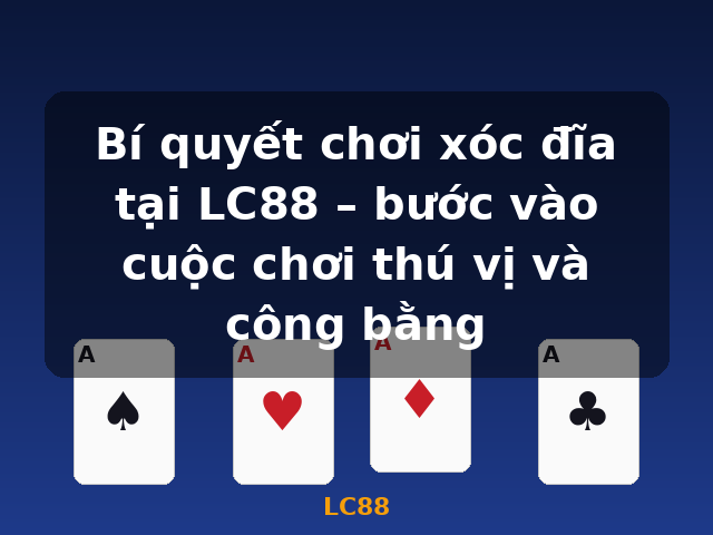 Bí quyết chơi xóc đĩa tại LC88 – bước vào cuộc chơi thú vị và công bằng - LC88