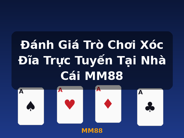 Đánh Giá Trò Chơi Xóc Đĩa Trực Tuyến Tại Nhà Cái MM88 - MM88