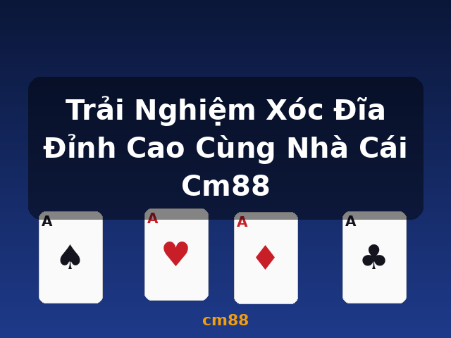 Trải Nghiệm Xóc Đĩa Đỉnh Cao Cùng Nhà Cái Cm88 - cm88