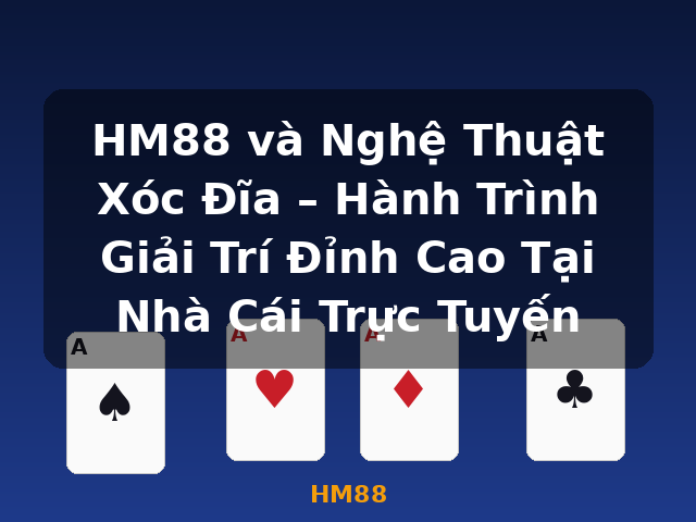 HM88 và Nghệ Thuật Xóc Đĩa – Hành Trình Giải Trí Đỉnh Cao Tại Nhà Cái Trực Tuyến - HM88