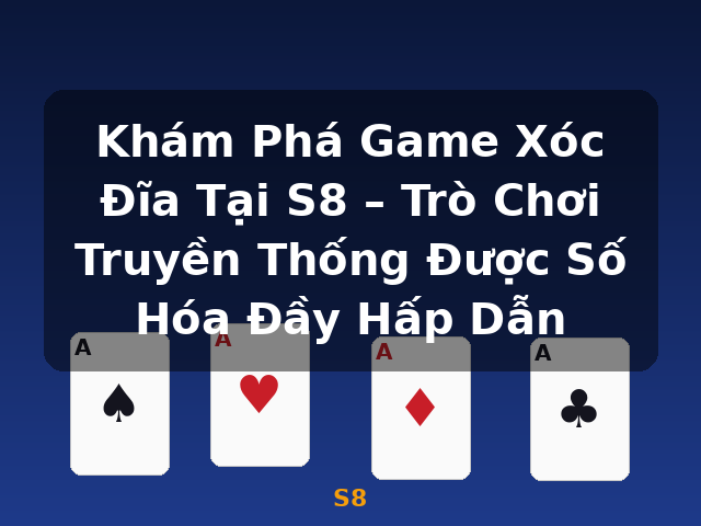 Khám Phá Game Xóc Đĩa Tại S8 – Trò Chơi Truyền Thống Được Số Hóa Đầy Hấp Dẫn - S8