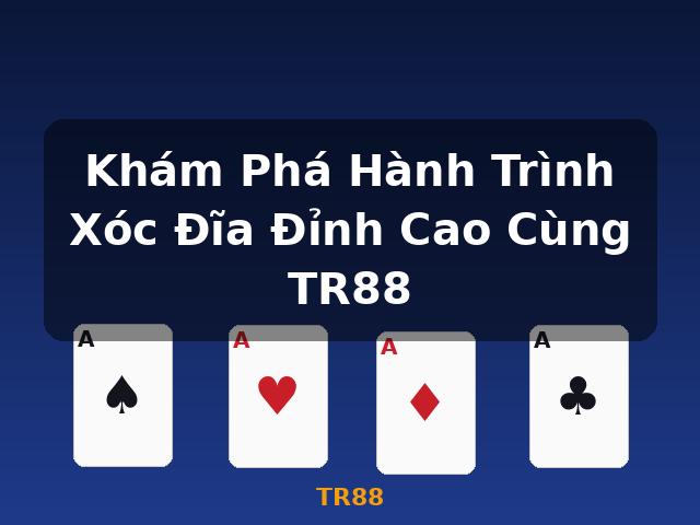 Khám Phá Hành Trình Xóc Đĩa Đỉnh Cao Cùng TR88 - TR88