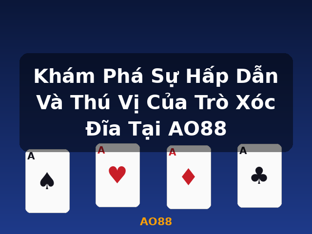 Khám Phá Sự Hấp Dẫn Và Thú Vị Của Trò Xóc Đĩa Tại AO88 - AO88