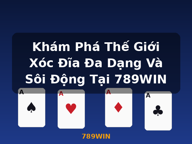 Khám Phá Thế Giới Xóc Đĩa Đa Dạng Và Sôi Động Tại 789WIN - 789WIN