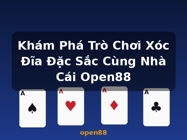 Khám Phá Trò Chơi Xóc Đĩa Đặc Sắc Cùng Nhà Cái Open88 - open88