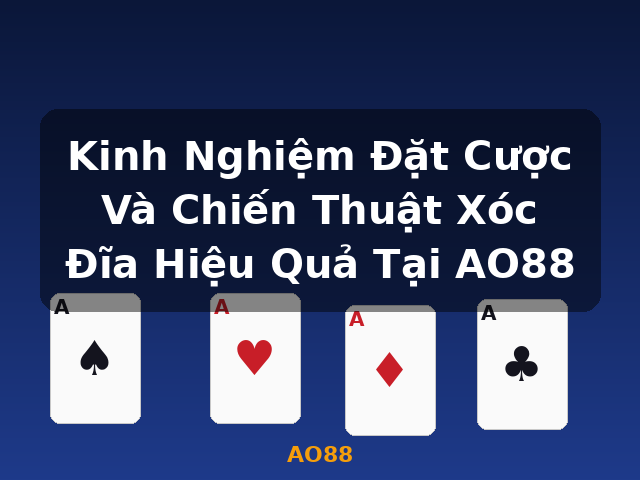 Kinh Nghiệm Đặt Cược Và Chiến Thuật Xóc Đĩa Hiệu Quả Tại AO88 - AO88