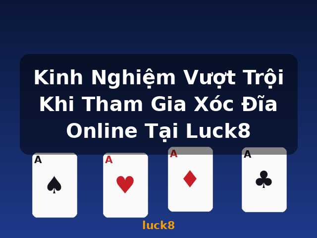 Kinh Nghiệm Vượt Trội Khi Tham Gia Xóc Đĩa Online Tại Luck8 - luck8