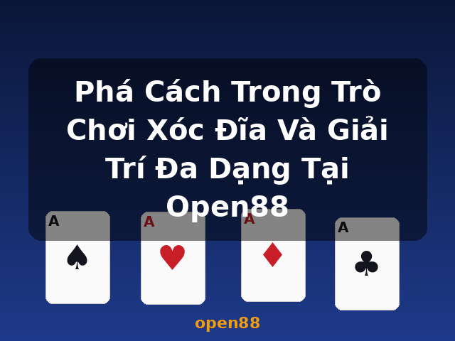 Phá Cách Trong Trò Chơi Xóc Đĩa Và Giải Trí Đa Dạng Tại Open88 - open88