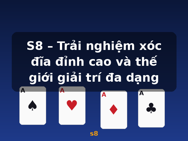 S8 – Trải nghiệm xóc đĩa đỉnh cao và thế giới giải trí đa dạng - s8