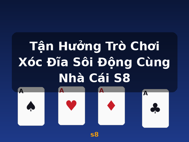 Tận Hưởng Trò Chơi Xóc Đĩa Sôi Động Cùng Nhà Cái S8 - s8