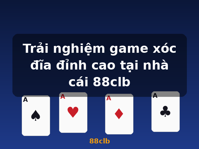 Trải nghiệm game xóc đĩa đỉnh cao tại nhà cái 88clb - 88clb