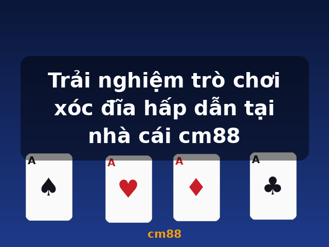 Trải nghiệm trò chơi xóc đĩa hấp dẫn tại nhà cái cm88 - cm88