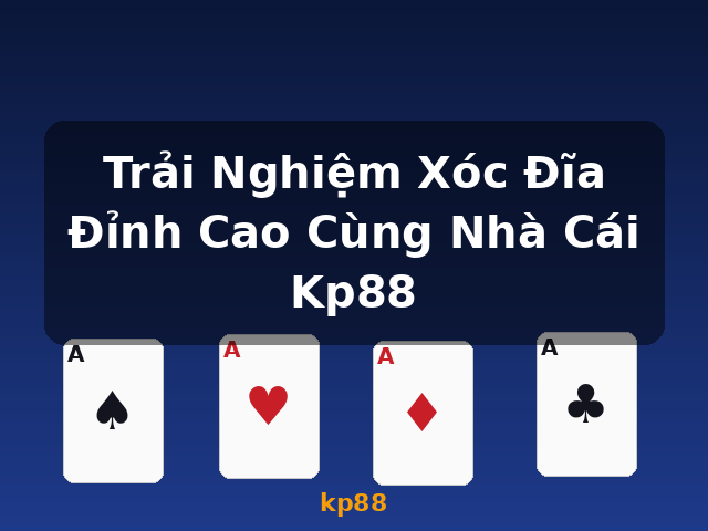 Trải Nghiệm Xóc Đĩa Đỉnh Cao Cùng Nhà Cái Kp88 - kp88