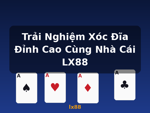 Trải Nghiệm Xóc Đĩa Đỉnh Cao Cùng Nhà Cái LX88 - lx88