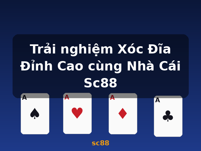 Trải nghiệm Xóc Đĩa Đỉnh Cao cùng Nhà Cái Sc88 - sc88