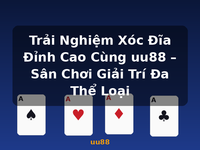 Trải Nghiệm Xóc Đĩa Đỉnh Cao Cùng uu88 – Sân Chơi Giải Trí Đa Thể Loại - uu88