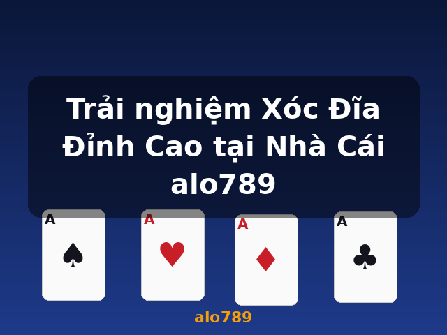 Trải nghiệm Xóc Đĩa Đỉnh Cao tại Nhà Cái alo789 - alo789