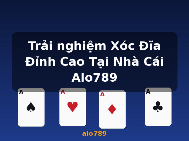 Trải nghiệm Xóc Đĩa Đỉnh Cao Tại Nhà Cái Alo789 - alo789