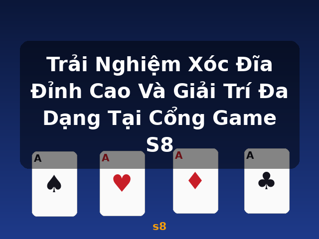 Trải Nghiệm Xóc Đĩa Đỉnh Cao Và Giải Trí Đa Dạng Tại Cổng Game S8 - s8
