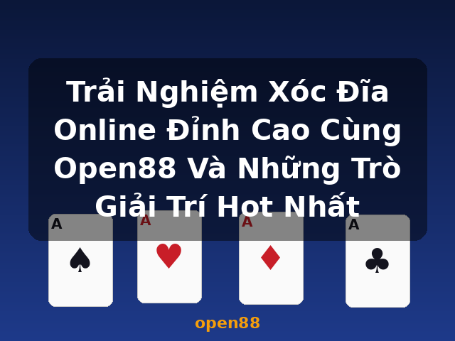 Trải Nghiệm Xóc Đĩa Online Đỉnh Cao Cùng Open88 Và Những Trò Giải Trí Hot Nhất - open88