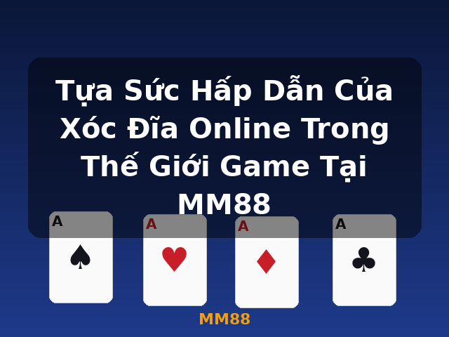 Tựa Sức Hấp Dẫn Của Xóc Đĩa Online Trong Thế Giới Game Tại MM88 - MM88