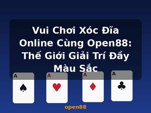 Vui Chơi Xóc Đĩa Online Cùng Open88: Thế Giới Giải Trí Đầy Màu Sắc - open88