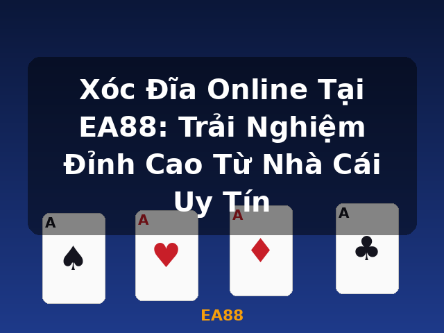 Xóc Đĩa Online Tại EA88: Trải Nghiệm Đỉnh Cao Từ Nhà Cái Uy Tín - EA88