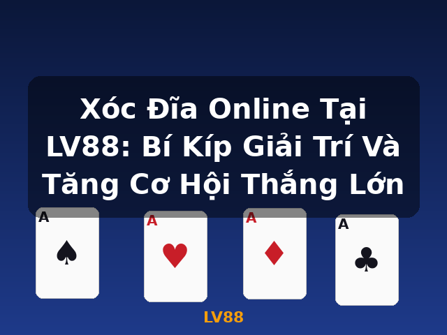 Xóc Đĩa Online Tại LV88: Bí Kíp Giải Trí Và Tăng Cơ Hội Thắng Lớn - LV88