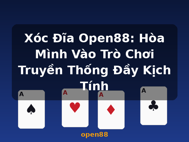 Xóc Đĩa Open88: Hòa Mình Vào Trò Chơi Truyền Thống Đầy Kịch Tính - open88