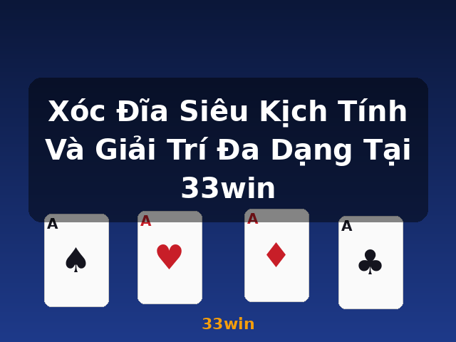 Xóc Đĩa Siêu Kịch Tính Và Giải Trí Đa Dạng Tại 33win - 33win
