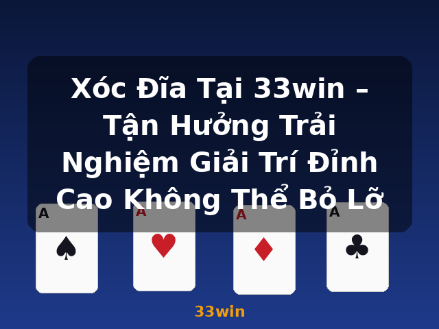 Xóc Đĩa Tại 33win – Tận Hưởng Trải Nghiệm Giải Trí Đỉnh Cao Không Thể Bỏ Lỡ - 33win