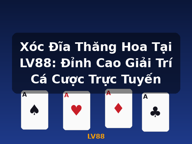 Xóc Đĩa Thăng Hoa Tại LV88: Đỉnh Cao Giải Trí Cá Cược Trực Tuyến - LV88
