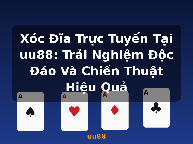 Xóc Đĩa Trực Tuyến Tại uu88: Trải Nghiệm Độc Đáo Và Chiến Thuật Hiệu Quả - uu88 Xóc Đĩa Trực Tuyến Tại uu88: Trải Nghiệm Độc Đáo Và Chiến Thuật Hiệu Quả - uu88
