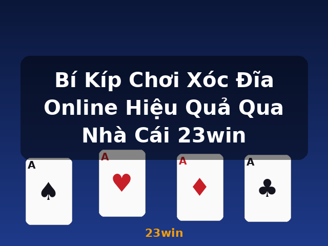 Bí Kíp Chơi Xóc Đĩa Online Hiệu Quả Qua Nhà Cái 23win - 23win