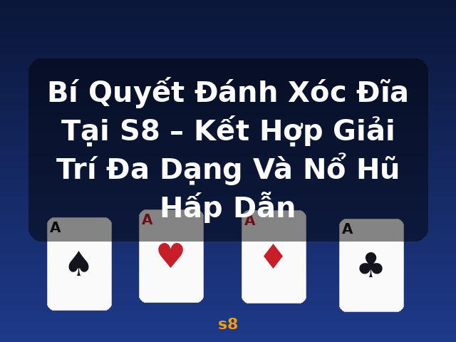 Bí Quyết Đánh Xóc Đĩa Tại S8 – Kết Hợp Giải Trí Đa Dạng Và Nổ Hũ Hấp Dẫn - s8