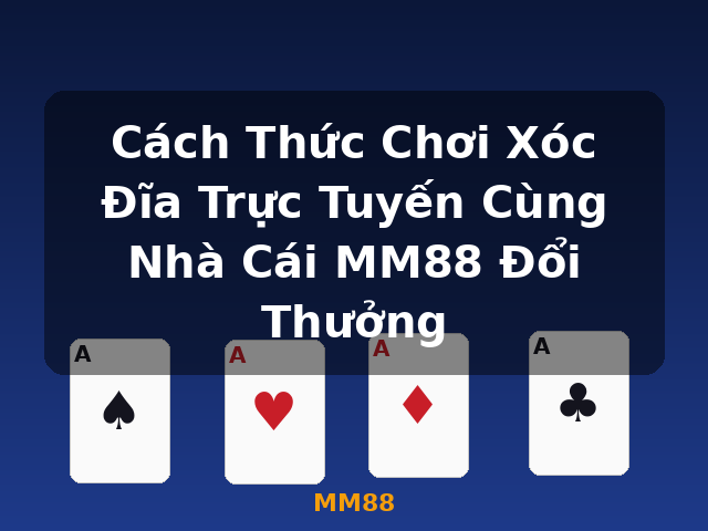 Cách Thức Chơi Xóc Đĩa Trực Tuyến Cùng Nhà Cái MM88 Đổi Thưởng - MM88