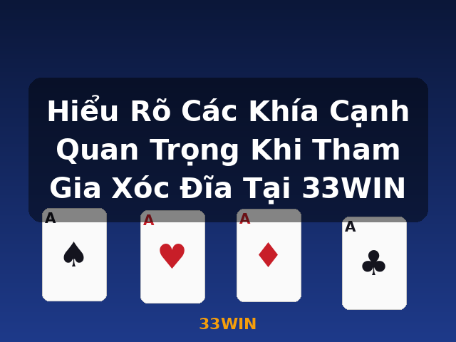 Hiểu Rõ Các Khía Cạnh Quan Trọng Khi Tham Gia Xóc Đĩa Tại 33WIN - 33WIN