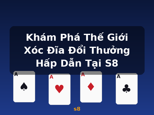 Khám Phá Thế Giới Xóc Đĩa Đổi Thưởng Hấp Dẫn Tại S8 - s8