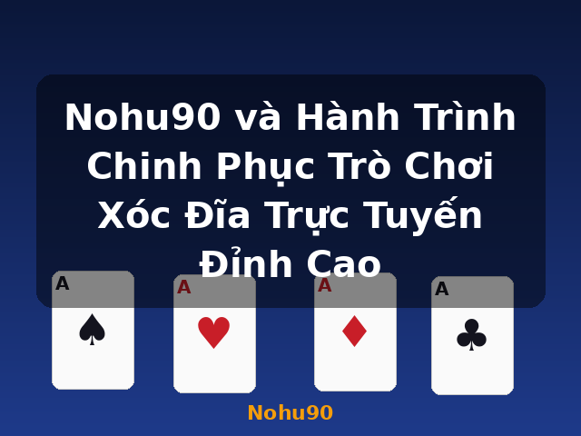Nohu90 và Hành Trình Chinh Phục Trò Chơi Xóc Đĩa Trực Tuyến Đỉnh Cao - Nohu90