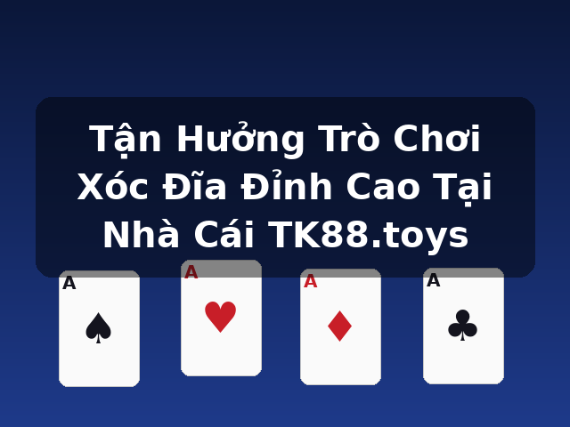 Tận Hưởng Trò Chơi Xóc Đĩa Đỉnh Cao Tại Nhà Cái TK88.toys