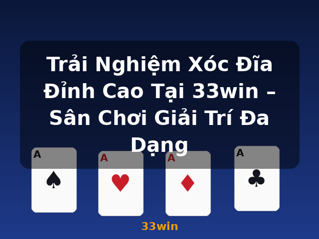 Trải Nghiệm Xóc Đĩa Đỉnh Cao Tại 33win – Sân Chơi Giải Trí Đa Dạng - 33win