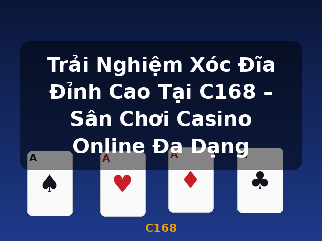 Trải Nghiệm Xóc Đĩa Đỉnh Cao Tại C168 – Sân Chơi Casino Online Đa Dạng - C168