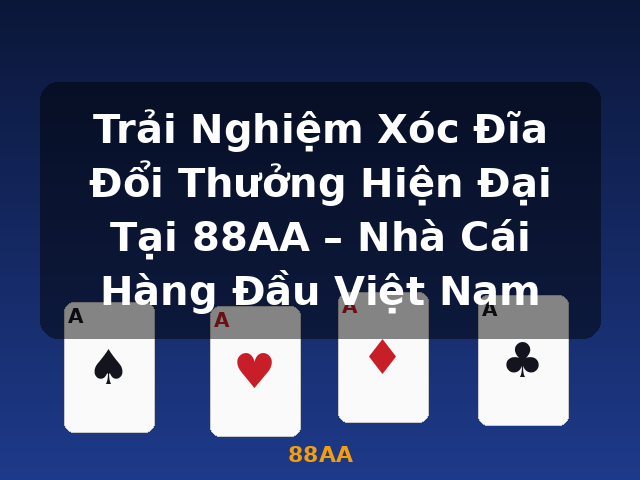 Trải Nghiệm Xóc Đĩa Đổi Thưởng Hiện Đại Tại 88AA – Nhà Cái Hàng Đầu Việt Nam - 88AA