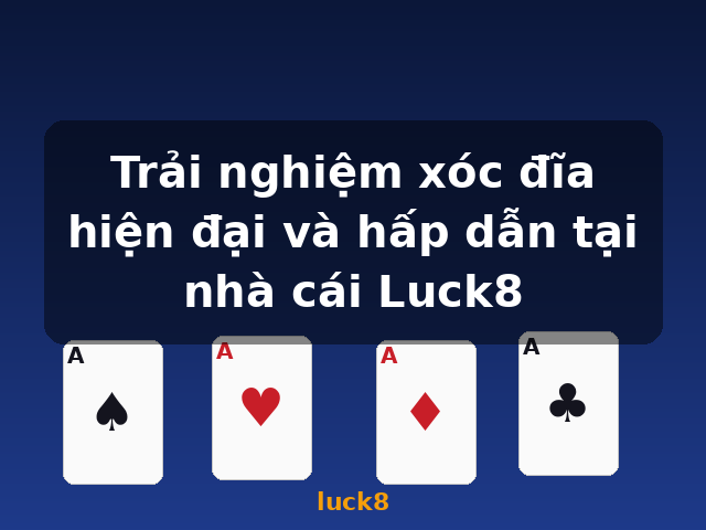 Trải nghiệm xóc đĩa hiện đại và hấp dẫn tại nhà cái Luck8 - luck8