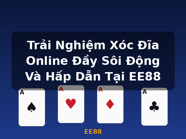 Trải Nghiệm Xóc Đĩa Online Đầy Sôi Động Và Hấp Dẫn Tại EE88 - EE88