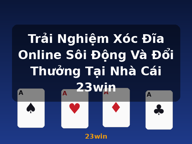 Trải Nghiệm Xóc Đĩa Online Sôi Động Và Đổi Thưởng Tại Nhà Cái 23win - 23win