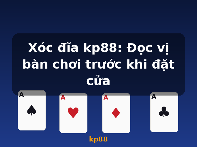 Xóc đĩa kp88: Đọc vị bàn chơi trước khi đặt cửa - kp88