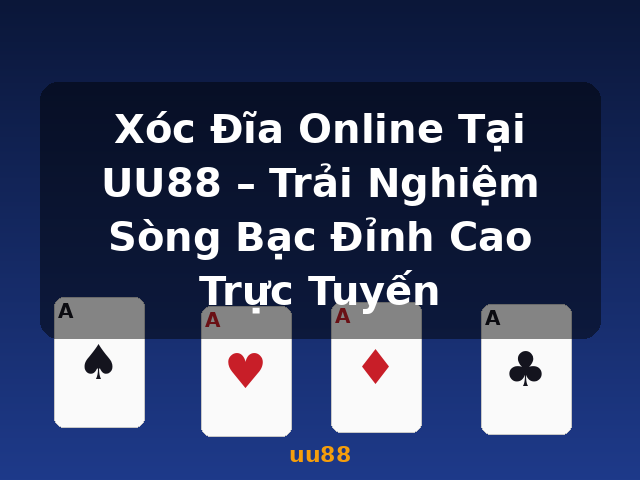 Xóc Đĩa Online Tại UU88 – Trải Nghiệm Sòng Bạc Đỉnh Cao Trực Tuyến - uu88