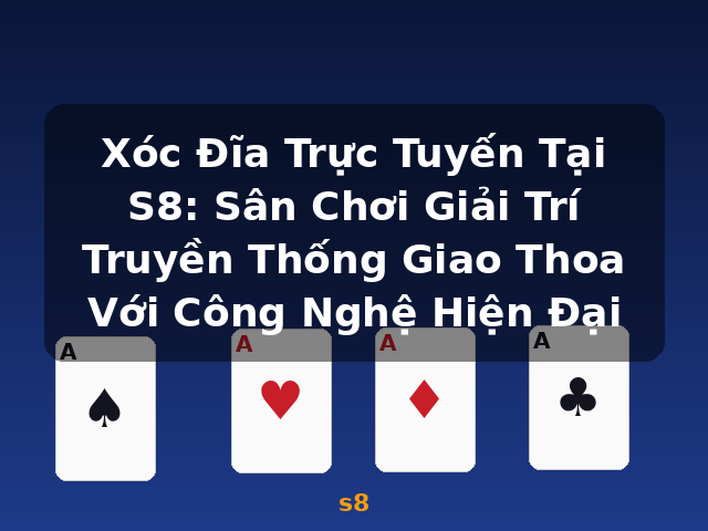 Xóc Đĩa Trực Tuyến Tại S8: Sân Chơi Giải Trí Truyền Thống Giao Thoa Với Công Nghệ Hiện Đại - s8